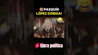 🔥 OTRA VEZ PASQUÍN LOPEZ DORIGA SE TRAGO TODAS SUS PALABRAS ᴀᴍʟᴏ short [upl. by Sawtelle]