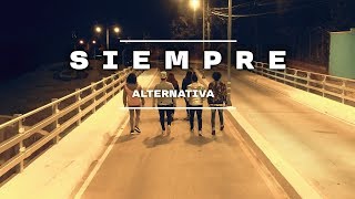 Banda Alternativa  Siempre Video Oficial [upl. by Tirreg]