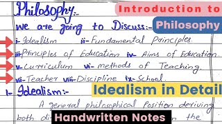 What is Idealism  Idealism philosophy of Education in English Idealism handwritten NOTES [upl. by Jacquelin]