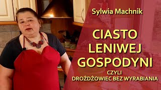 Ciasto Leniwej Gospodyni czyli drożdżowiec bez wyrabiania  odc 103 [upl. by Garnet]