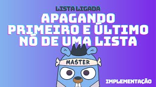 Lista Ligada  Apagando nó do começo e fim  Implementação  DSA em GoLang 39 [upl. by Winslow]