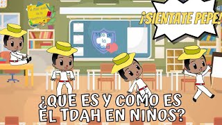 ¡Siéntate Pepe Que es el TDAH en niños • Aprende todo sobre TDAH tdah [upl. by Okime]