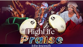 HIGHLIFE PRAISE SESSION with John Imomoh [upl. by Lundell]