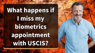 What happens if I miss my biometrics appointment with USCIS [upl. by Duston]