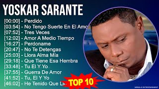 Y o s k a r S a r a n t e MIX Grandes Exitos Best Songs  1990s Music  Top Dominican Tradition [upl. by Cosmo]