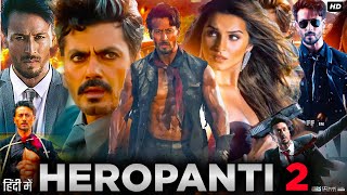 Heropanti 2 Full Movie Hindi Review amp Facts  Tiger Shroff  Tara Sutaria  Nawazuddin  Amrita [upl. by Ibur]