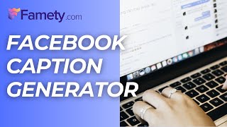 Facebook Caption Generator  Boost Your Engagement Effortlessly  Famety [upl. by Liatnahs]