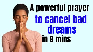 Prayer to cancel bad dreams  AGAINST bad DREAMS [upl. by Barbarese]