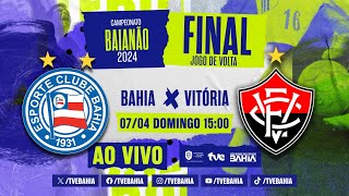 BAHIA 1 x 1 VITÓRIA  FINAL  VITÓRIA CAMPEÃO BAIANO 2024  BaianãoNaTVE  07042024 [upl. by Bullard]