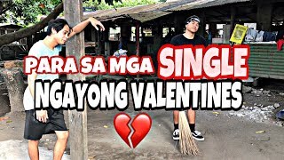 PARA SA MGA SINGLE BRUSKOBROS VALENTINES [upl. by Aserat]