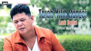 Lauis BennetTusah Milih Bungai Official MV [upl. by Gomer]