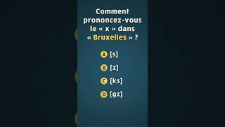 Comment prononcer le « x » dans « Bruxelles »  😮 Répondez à ce quiz de français [upl. by Rist]