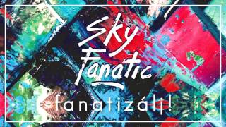 Sky Fanatic  Írom a dalt  FANATIZÁLJ [upl. by Rayford391]