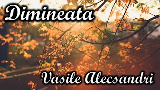 Dimineata de Vasile Alecsandri [upl. by Peer]