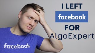 I Left Facebook For AlgoExpert [upl. by Laughry53]