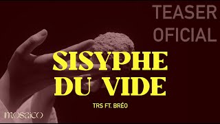 Sisyphe du vide  TRS ft BRÉO  Teaser Oficial [upl. by Calan]