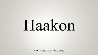 How To Say Haakon [upl. by Matthaus]