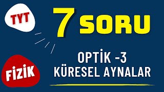 7 Soruda Küresel Aynalar  OPTİK 3  TYT Fizik Tekrar KAMPI [upl. by Neerom]