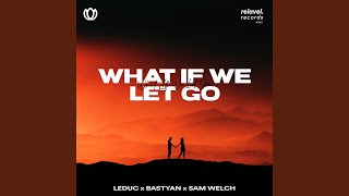 What If We Let Go feat Sam Welch [upl. by Croydon562]