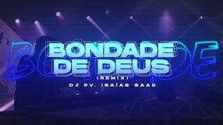 DJ PV Isaías Saad  Bondade de Deus Remix [upl. by Durston]