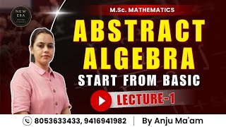 ABSTRACT ALGEBRA  Introduction amp Basic  MSc Maths 1st sem  New Era Maths Classes [upl. by Warner]