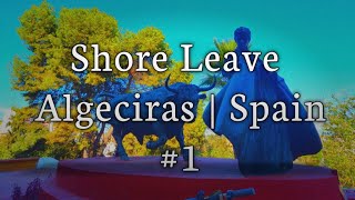 Shore Leave  Algeciras  Spain  1  Merchant Navy Professional Path [upl. by Katee]