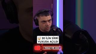 🤯 30 İLİN SİRRİYUXUDA AÇILDI podkastkimiadam sirr yuxuyozmasi yuxu [upl. by Nett699]