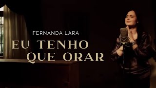 Fernanda Lara  Eu tenho que orar  Clipe Oficial [upl. by Zuckerman]