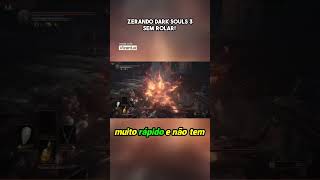 ZERANDO DARK SOULS 3 SEM ROLAR darksouls3 soulslike shortsgaming [upl. by Ferwerda]