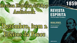 Efeitos da Prece  Dezembro item 2  Revista Espírita de 1859  Audiobook [upl. by Berkman67]