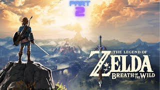 The Legend of Zelda Breath of the Wild PART 2 [upl. by Janette]