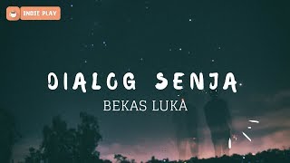 DIALOG SENJA  Bekas Luka Lirik [upl. by Ethban]