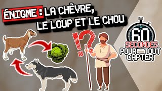 ÉNIGME  La chèvre le loup et le chou ➡ 60s POUR TOUT CAPTER [upl. by Leanora156]