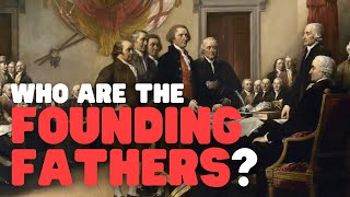 Who Are the Founding Fathers  Founding Fathers for kids  Learn all about the Founding Fathers [upl. by Cohn]