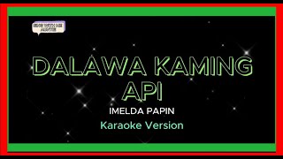 DALAWA KAMING API  Imelda Papin  Karaoke Version subscribe karaoke trending shortvideo song [upl. by Chickie462]