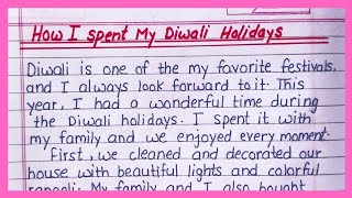 Essay On How I Spent My Diwali Holidays  How I Spent My Diwali Holidays Essay Writing  Essay [upl. by Riana]