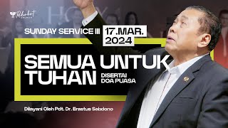 SEMUA UNTUK TUHAN  Pdt Dr Erastus Sabdono  SS III  17 Maret 2024  1730 WIB [upl. by Hajan]