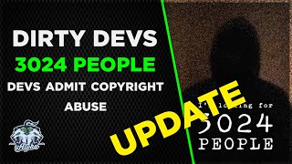 Dirty Devs UPDATE quot3024 Peoplequot Game Devs ADMIT Copyright Abuse over quotMisinformationquot [upl. by Hodess]