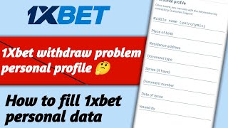 How to fill 1xbet personal data1Xbet withdraw problem personal profileWithdraw reject problem [upl. by Ekusoyr327]