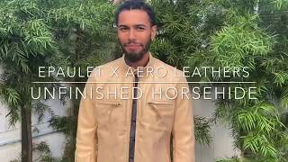 Epaulet x Aero Leathers Unfinished Horsehide [upl. by Aland]