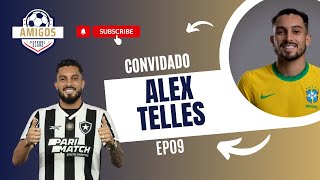 Programa 09  Alex Telles do Botafogo e da Seleção Brasileira vem pra resenha [upl. by Eillor]