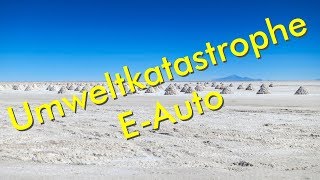 Umweltkatastrophe Elektroauto  Die große Umweltzerstörung [upl. by Ilohcin]