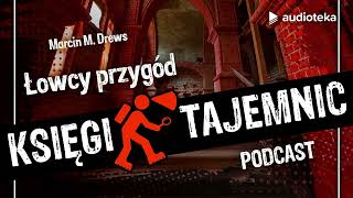 quotŁowcy przygód Księgi Tajemnicquot Marcin M Drews  Odcinek 1  podcast [upl. by Nakah]