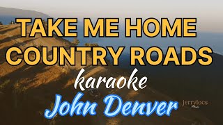 TAKE ME HOME COUNTRY ROADS  John Denver  KARAOKE [upl. by Bundy803]