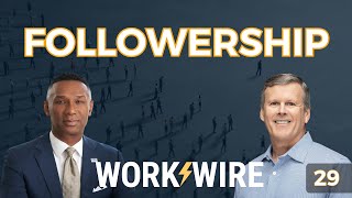 Followership  The Work Wire [upl. by Cacilia]