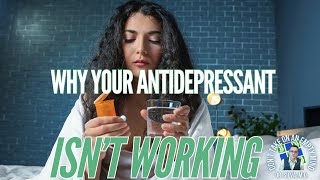 Why Your Antidepressant Might Not be Working and How to FIX It [upl. by Bax265]