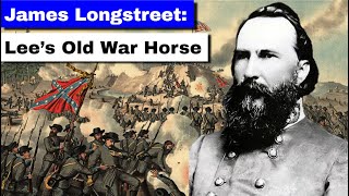 James Longstreet Lees Old War Horse  Full Biography and Documentary [upl. by Calder98]