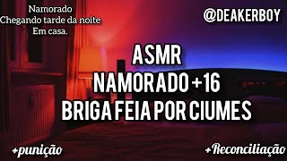 Asmr Namorado 16 Brig4 por ciúmes termina em quotpuniçã0quot 🙈 Descrição [upl. by Recha]