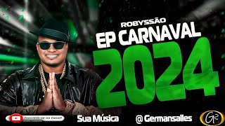 ROBYSSÃO EP PROMOCIONAL DE CARNAVAL 2024 [upl. by Martsen737]