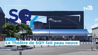 SQY Mag Le Théâtre National de SaintQuentinenYvelines fait peau neuve [upl. by Zachar]